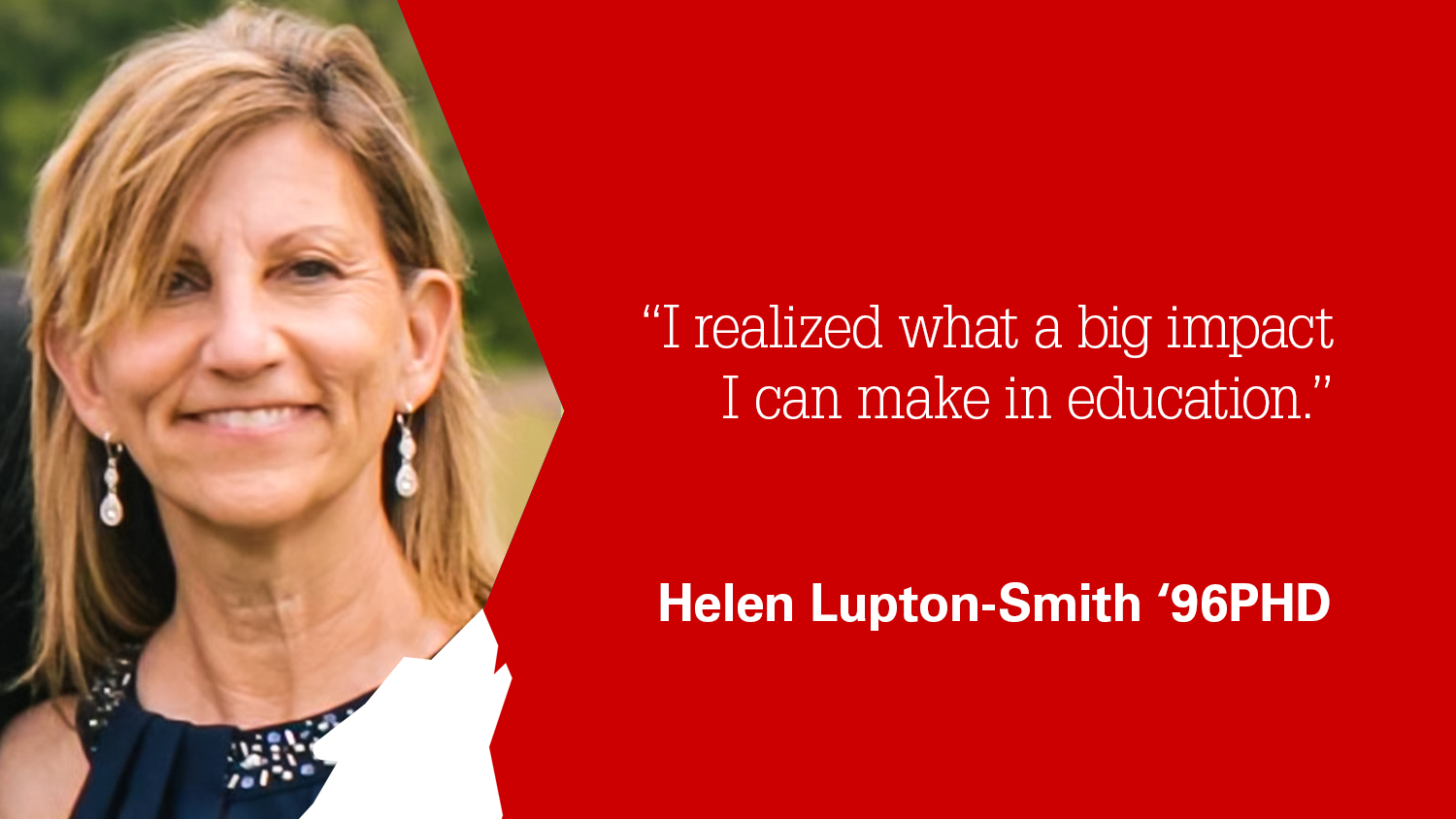 Photo of Helen-Lupton Smith with the quote: I realized what an impact I can make in education.