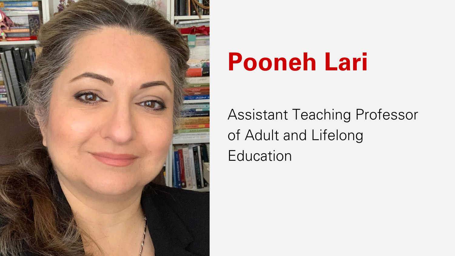 Photo of Pooneh Lari with title: Assistant Teaching Professor of Adult and Lifelong Education