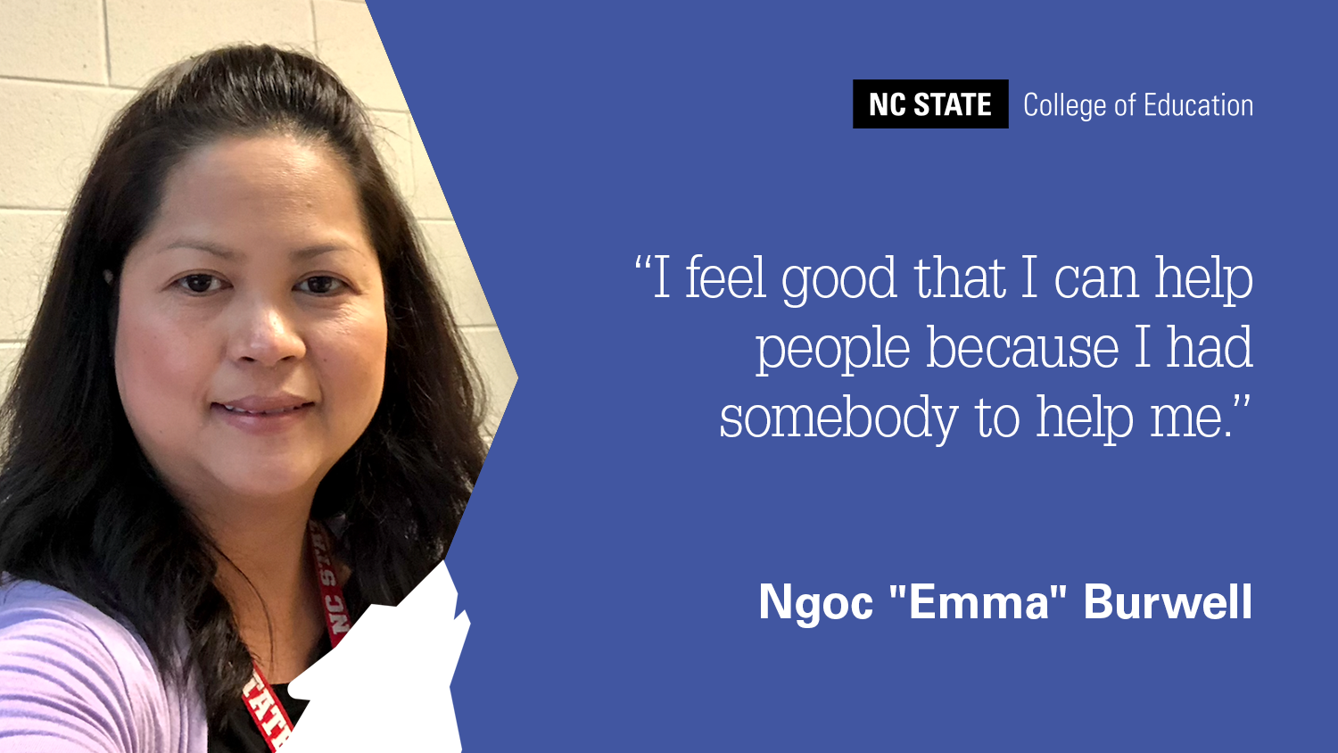 Headshot of Emma "Ngoc" Burwell with graphic text: I feel good that I can help people because I had somebody to help me