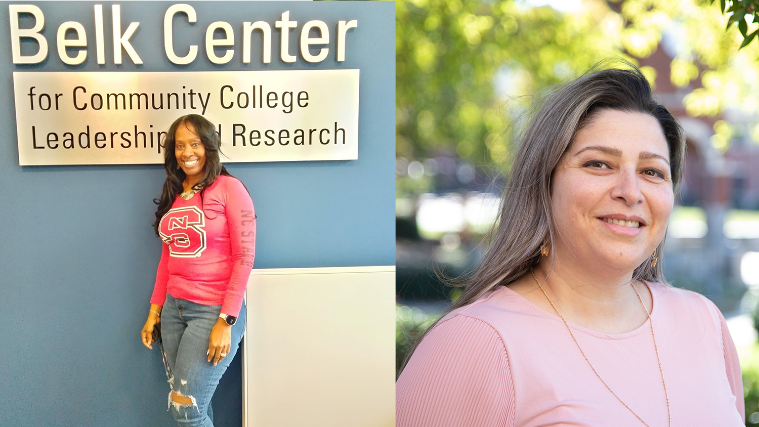 NC State College of Education doctoral students Roslyn Bethea, who is earning an Ed.D. in Community College Leadership, and Mariam Elias, who is earning a Ph.D. in Learning and Teaching in STEM.